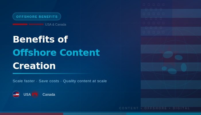 Benefits of Offshore Content Creation for USA & Canada