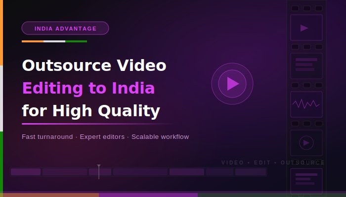 Outsource Video Editing to India for High Quality