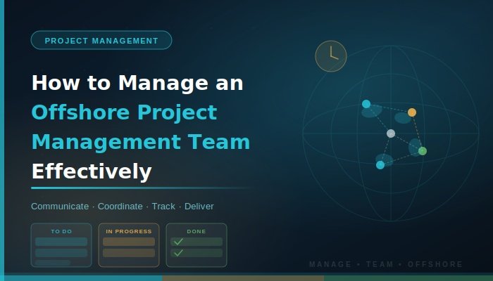 How to Manage an Offshore Project Management Team