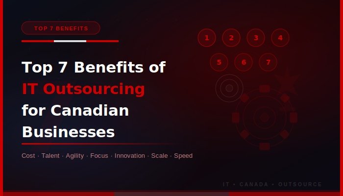 Top 7 Benefits of IT Outsourcing for Canadian Businesses